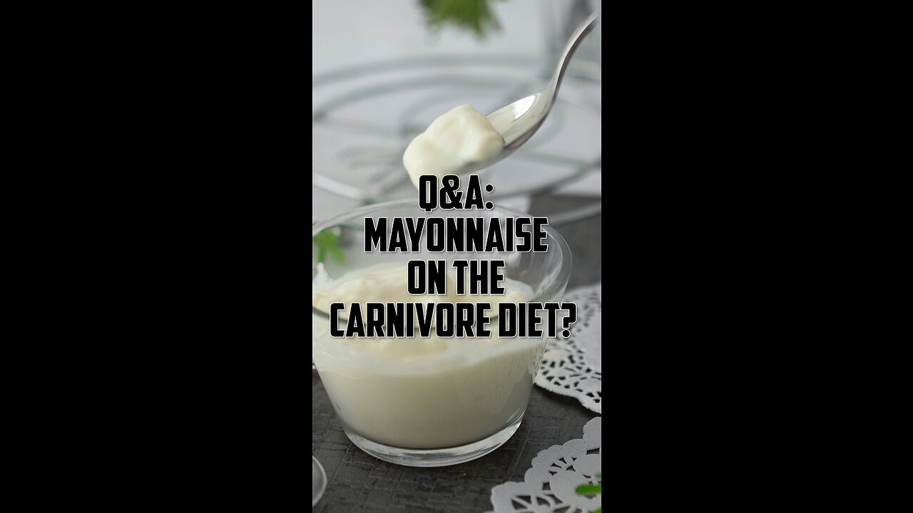 Q&A: Mayonnaise on the carnivore diet?