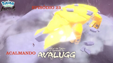 POKEMON LEGENDS ARCEUS EP 23 AVALUGG