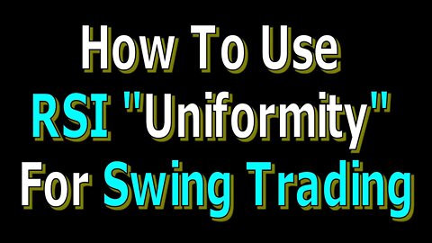 How To Use RSI "Uniformity" For Swing Trading - #1132