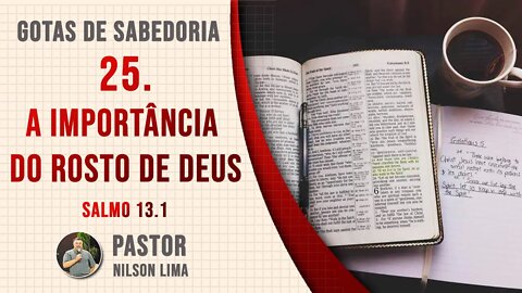 25. A importância do rosto de Deus - Salmo 13.1 - Pr. Nilson Lima