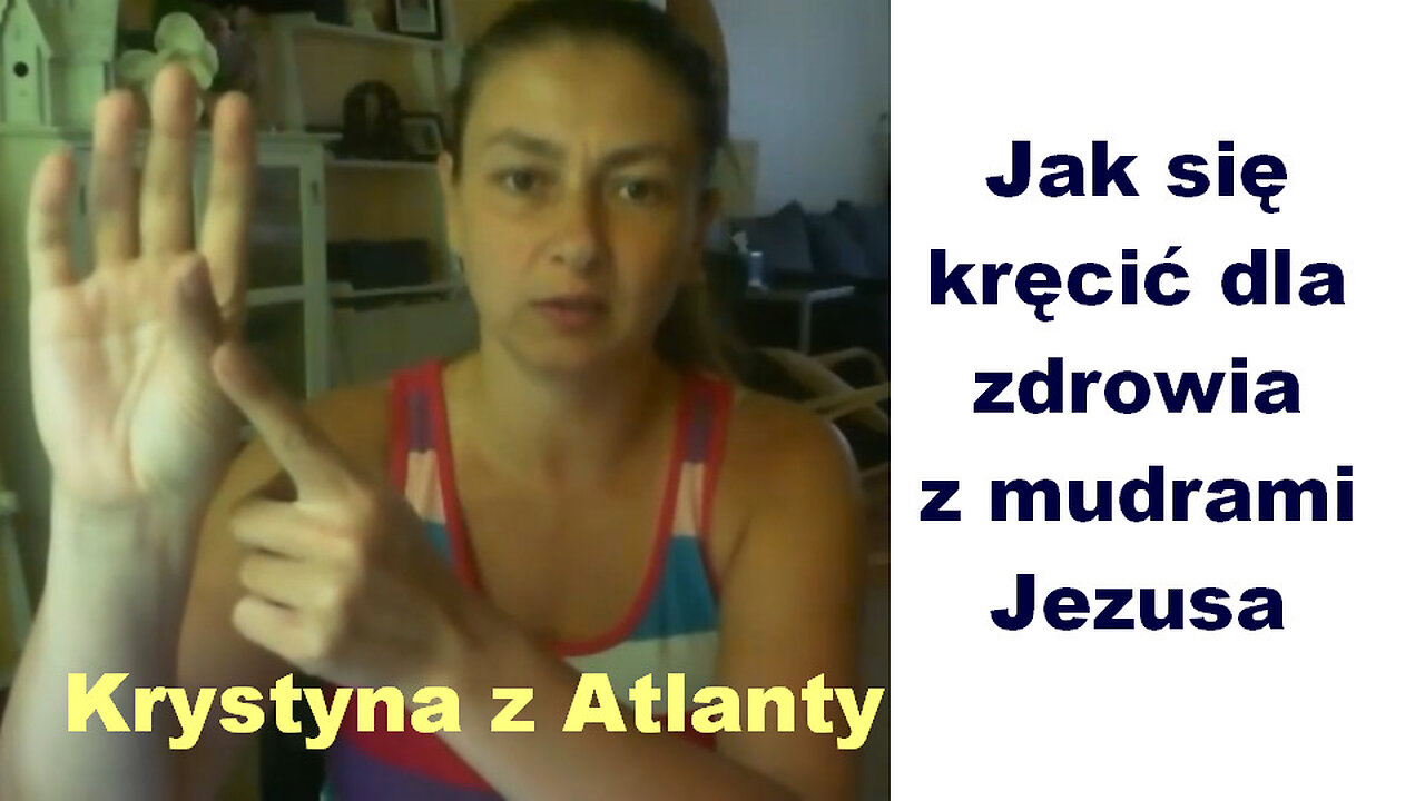 Jak się kręcić dla zdrowia z mudrami Jezusa - Krystyna z Atlanty [8].mp4