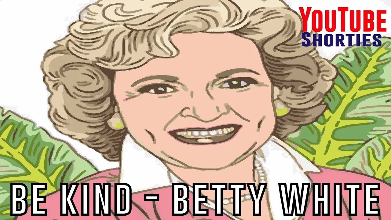 BE KIND - words from BETTY WHITE #shorts