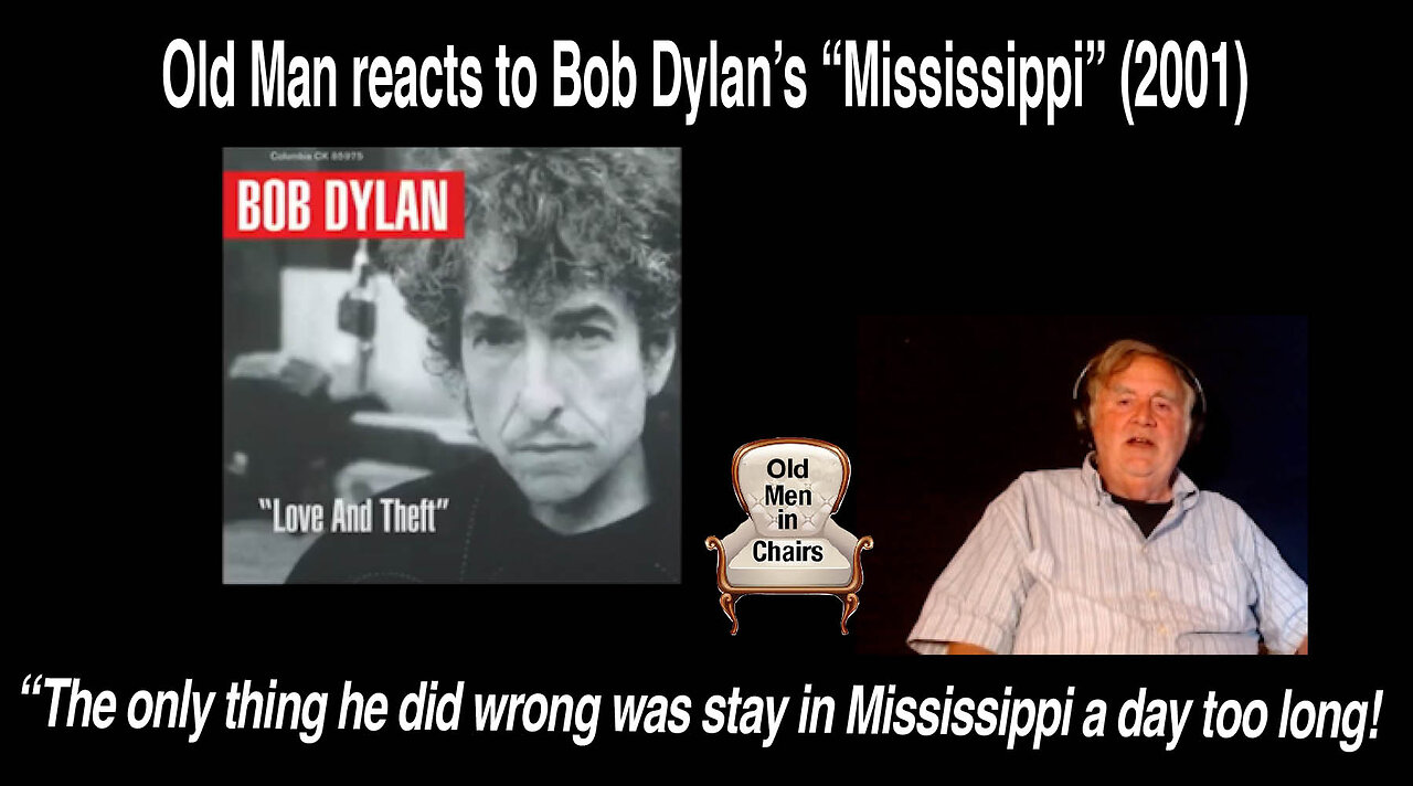 Old Man reacts to Bob Dylan's "Mississippi." (2001)