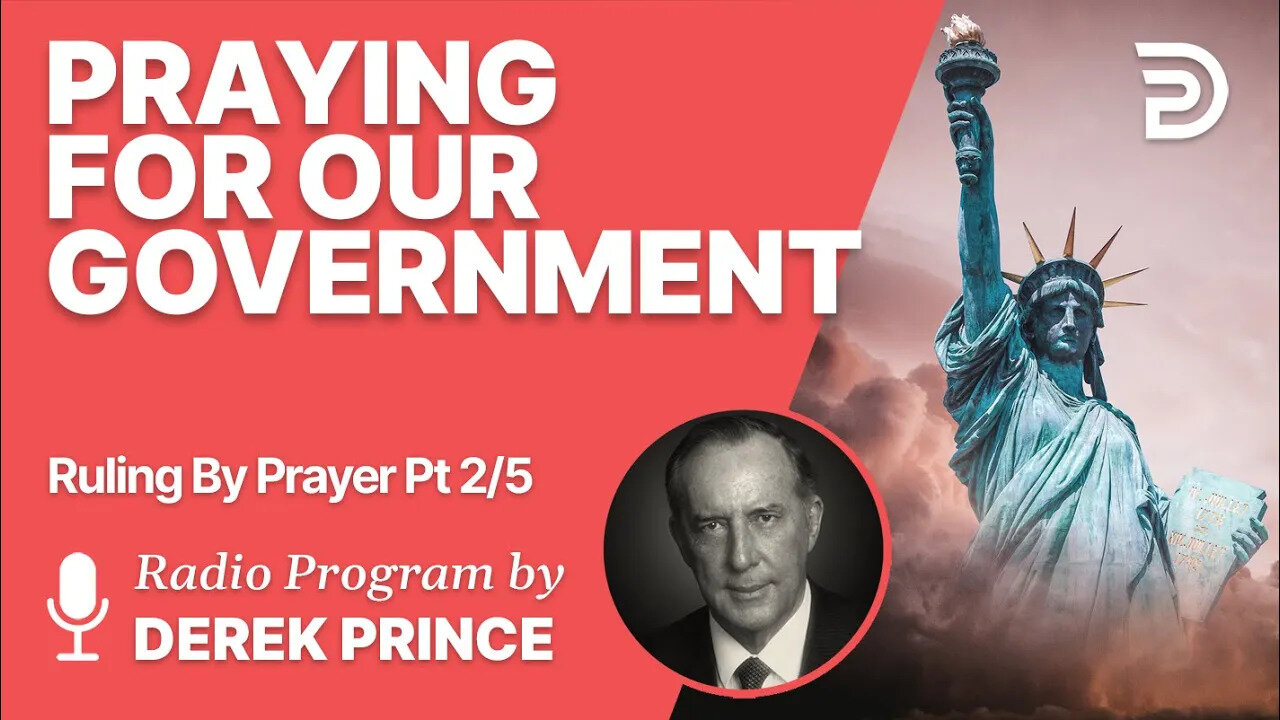 Ruling By Prayer 2 of 5 - Praying for Our Government