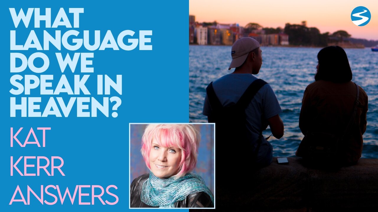 Kat Kerr: What Language Do We Speak in Heaven? | Dec 23 2020