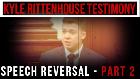 Kyle Rittenhouse Testimony - Speech Reversal Part 2