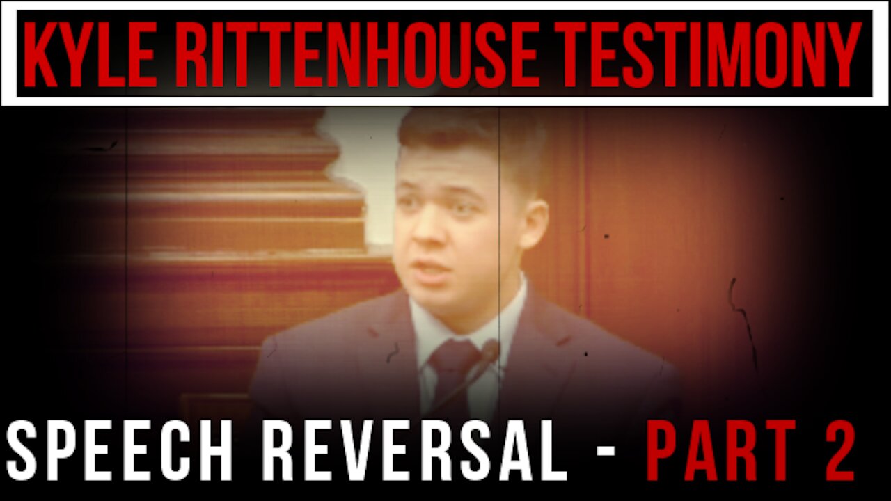 Kyle Rittenhouse Testimony - Speech Reversal Part 2