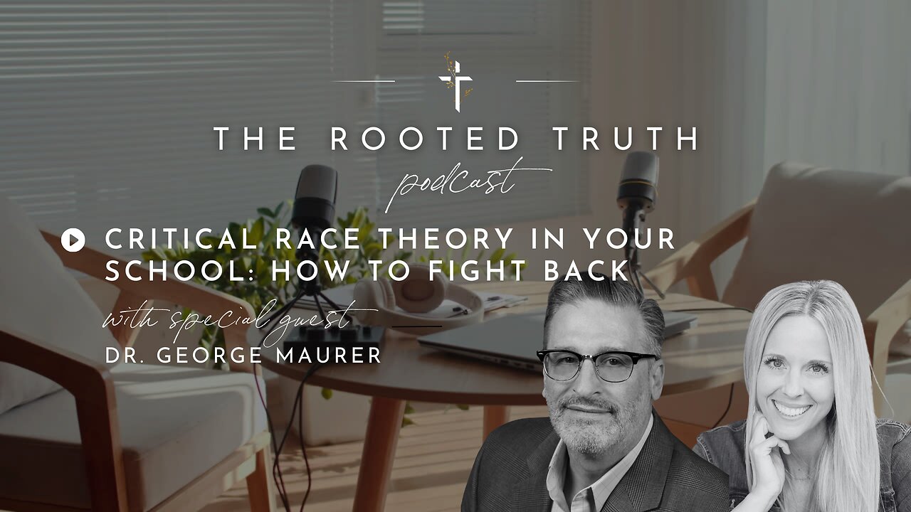 Critical Race Theory in Your School: How to Fight Back with Dr. George Maurer