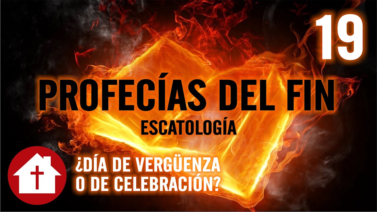 Escatología 19: ¿Día de vergüenza o celebración?