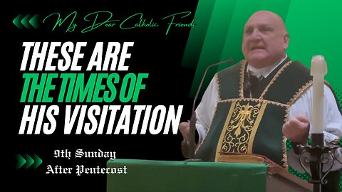 These Are The Times Of His Visitation | 9th Sunday After Pentecost (2024)