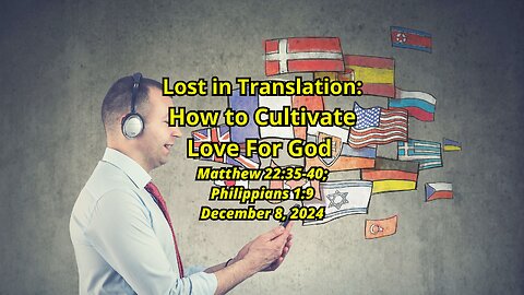 Lost in Translation: How to Cultave Love for God - Matthew 22:35-40; Philippians 1:9