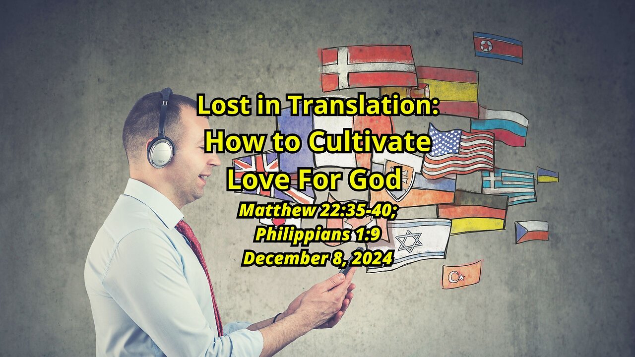 Lost in Translation: How to Cultave Love for God - Matthew 22:35-40; Philippians 1:9