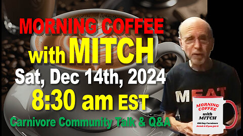 MORNING COFFEE with MITCH-Carnivore Talk - Sat, Dec 14th, 2024, 8:30am EST