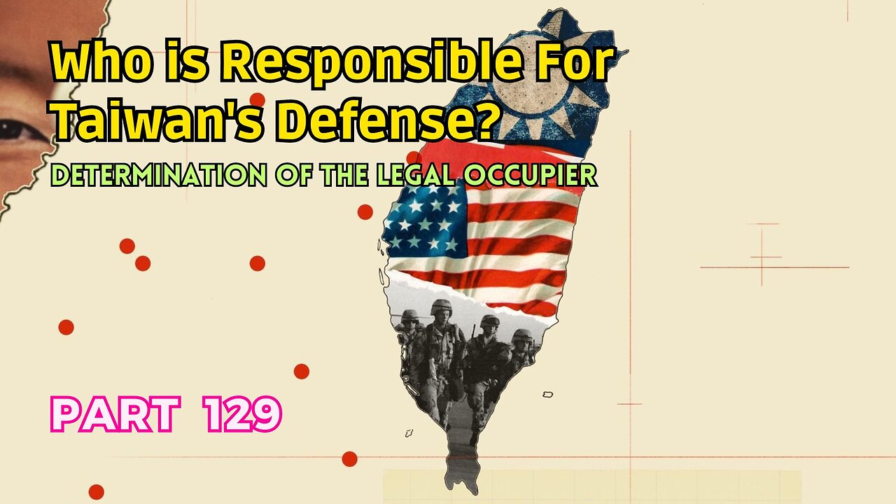 (129) Who is Responsible for Taiwan's Defense? | Determination of the Legal Occupier