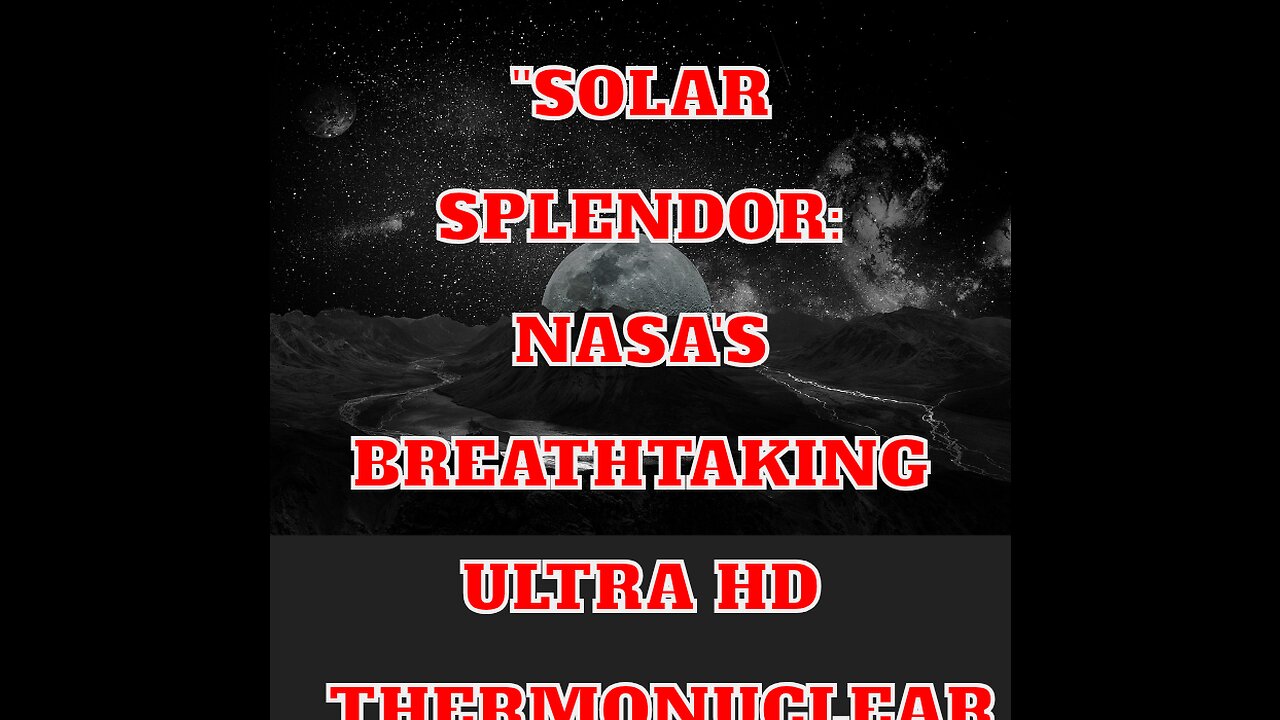 'Thermonuclear Art' Showcases the Solar Symphony in Breathtaking UHD"