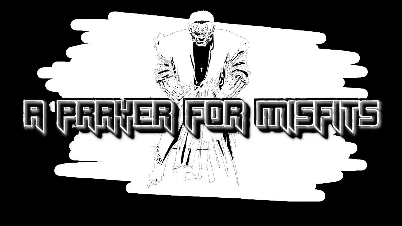 A PRAYER FOR MISFITS
