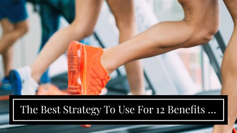 The Best Strategy To Use For 12 Benefits of Exercise