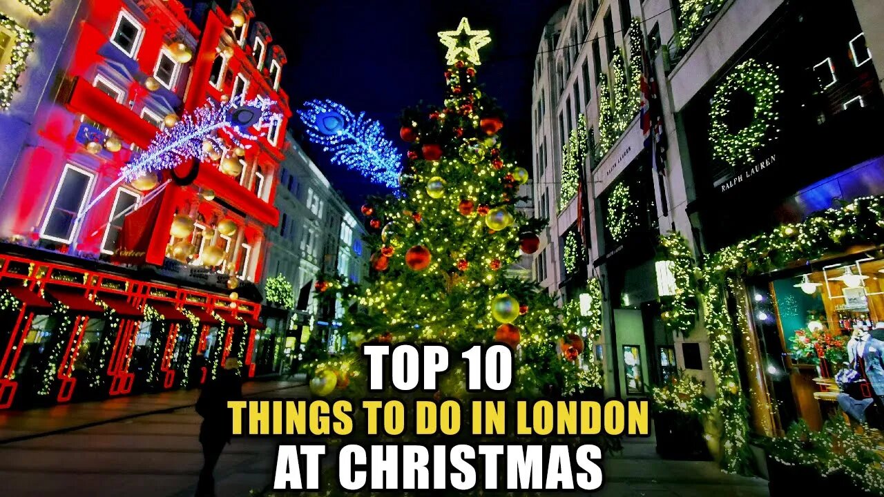 London At Christmas | Top 10 Things To Do!