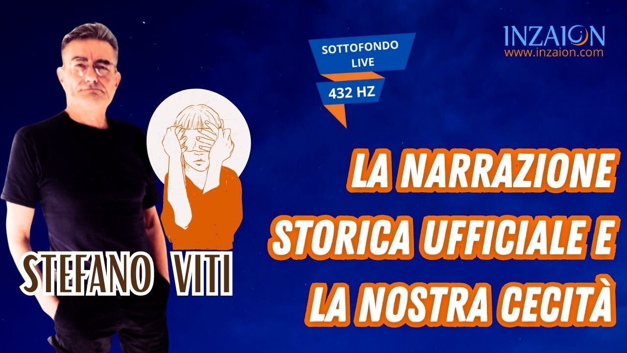 LA NARRAZIONE STORICA UFFICIALE E LA NOSTRA CECITÀ - Stefano Viti - Luca Nali