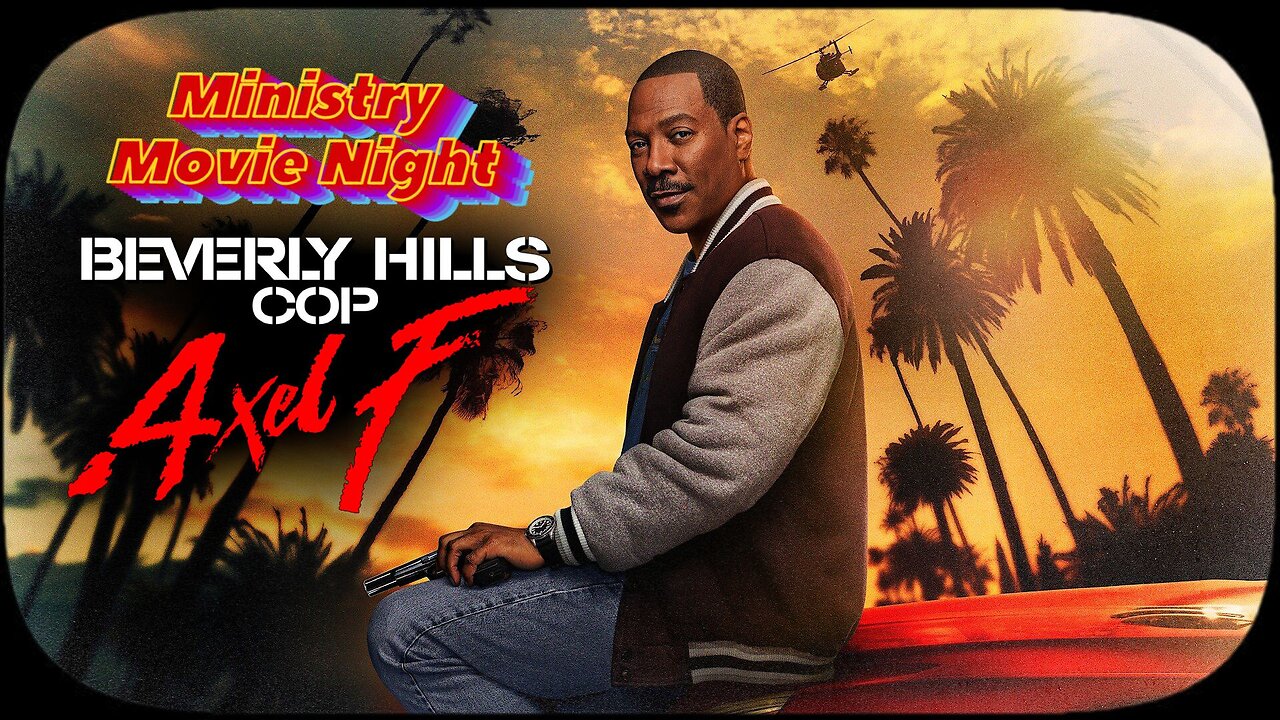 Beverly Hills Cop 4 | Ministry Movie Night