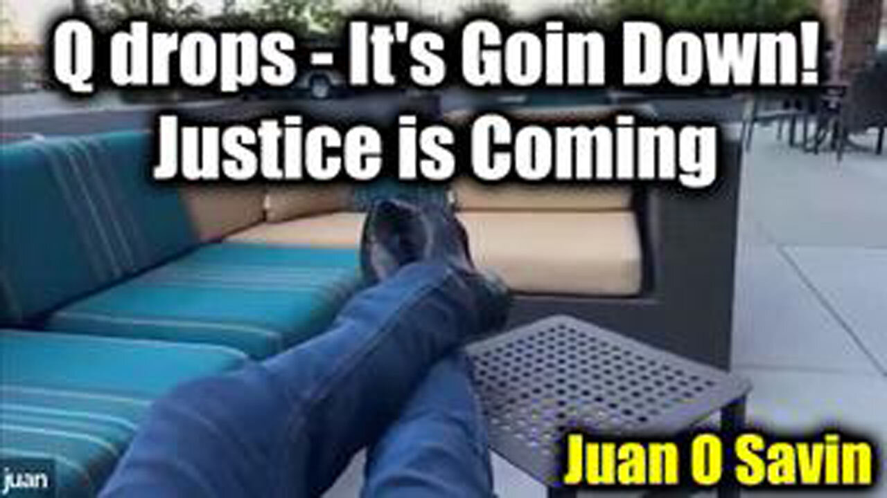 JUAN O"SAVIN Q DROPS "IT'S GOIN DOWN!" - JUSTICE IS COMING 2024