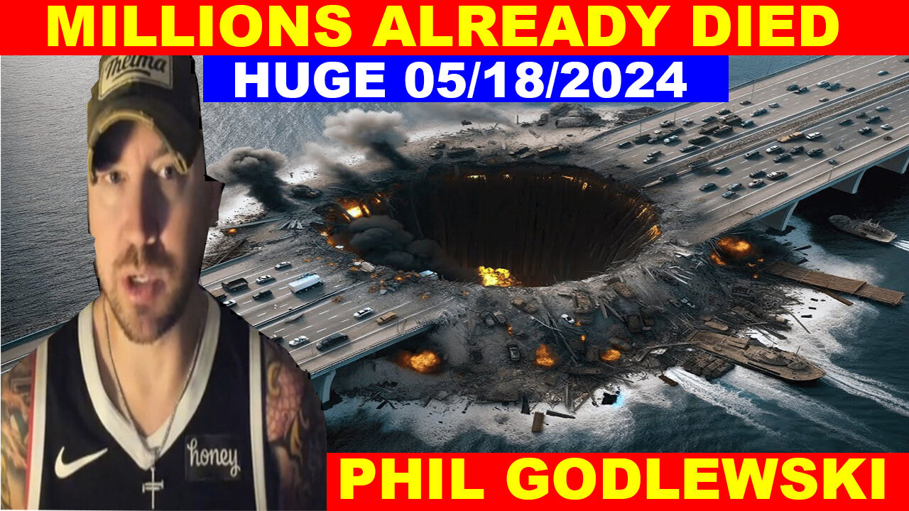 PHIL GODLEWSKI SHOCKING NEWS 05/18/2024 💥 Big Reveal About Us Military 💥 Benjamin Fulford