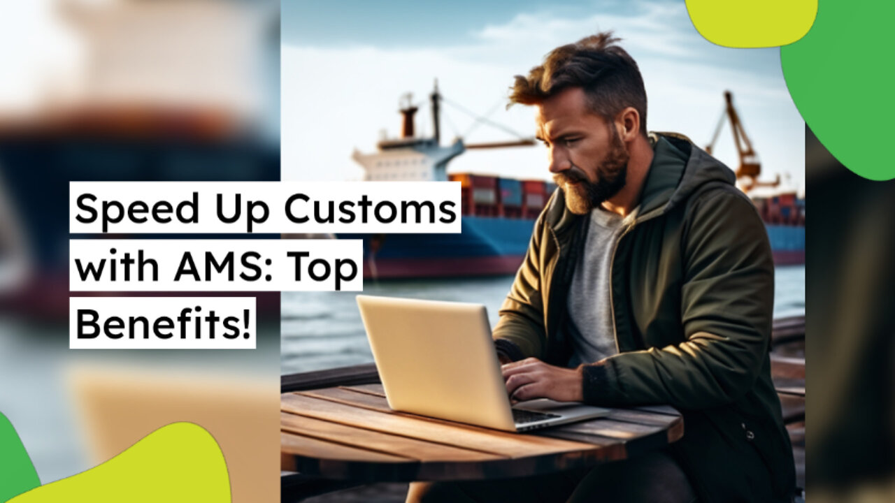 Unlocking Efficiency: How AMS Revolutionizes ISF Filing and Customs Clearance