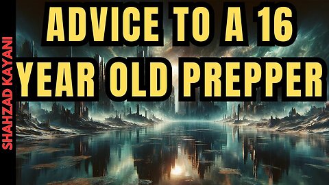 Prepping Advice To A Young Prepper - Prepper Questions