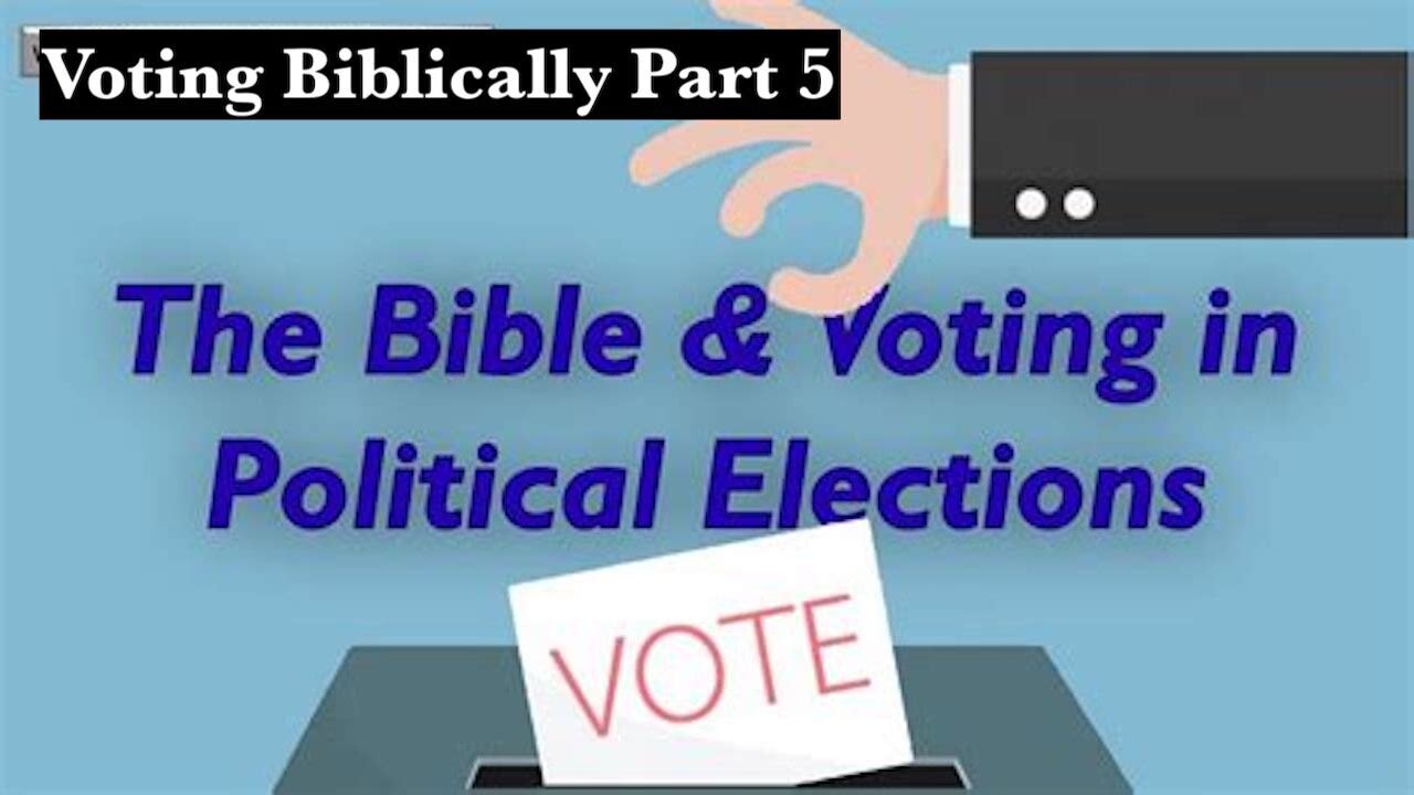 Voting Biblically Part 5