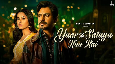 Yaar Ka Sataya Hua Hai - B Praak - Nawazuddin Siddiqui - Shehnaaz Gill - Jaani - Arvindr Khaira