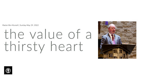 "The Value of a Thirsty Heart" | Pastor Ron Russell