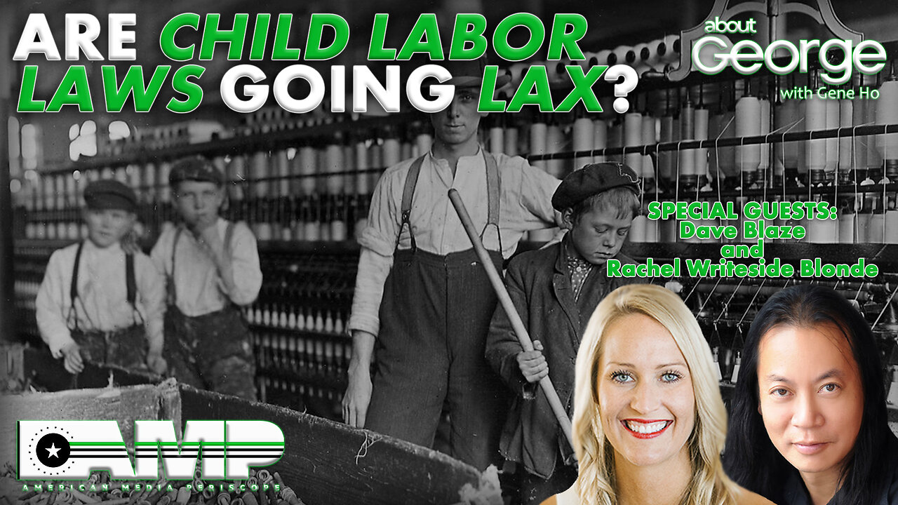 Are Child Labor Laws Going Lax? | About GEORGE with Gene Ho Ep. 153