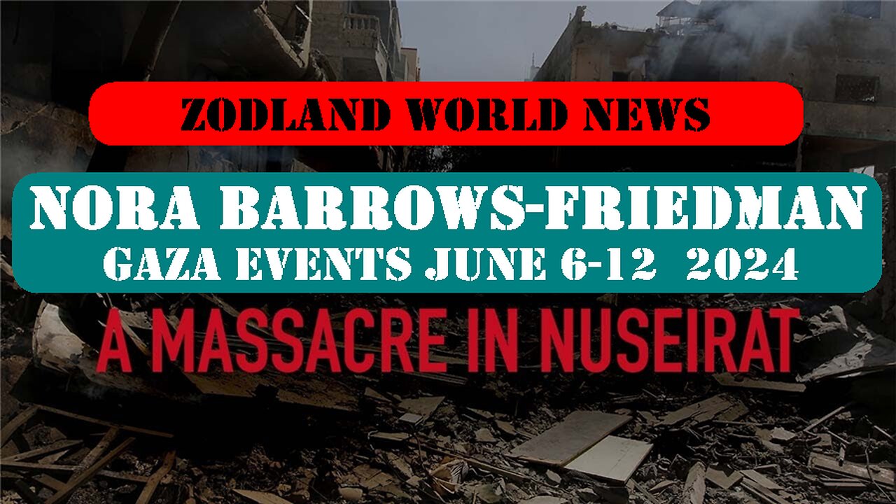 ►🚨▶ ⚡️⚡️🇮🇱⚔️🇵🇸 Nora Barrows-Friedman Reviews Gaza Events June 6-12 2024