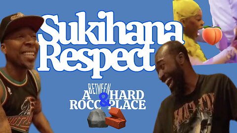 SUKIHANA RESPECT?!