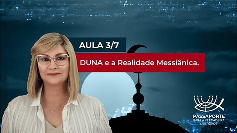 Aula 3/7 - DUNA e a Realidade Messiânica | Maria Pereda