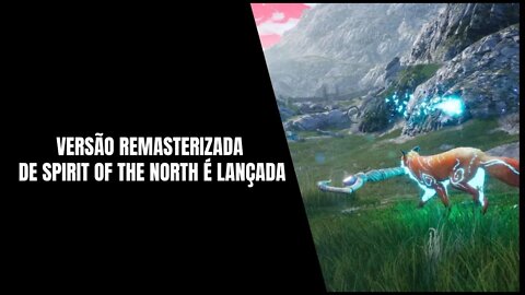 Spirit of the North Enhanced Edition Já Disponível para PS5, Xbox Series S e X
