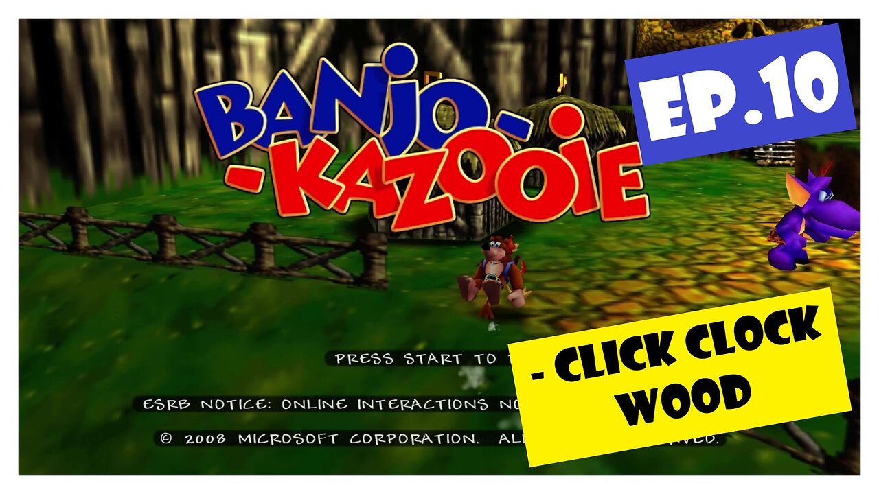 Ep.10 | Click Clock Wood (Banjo-Kazooie) *NC*