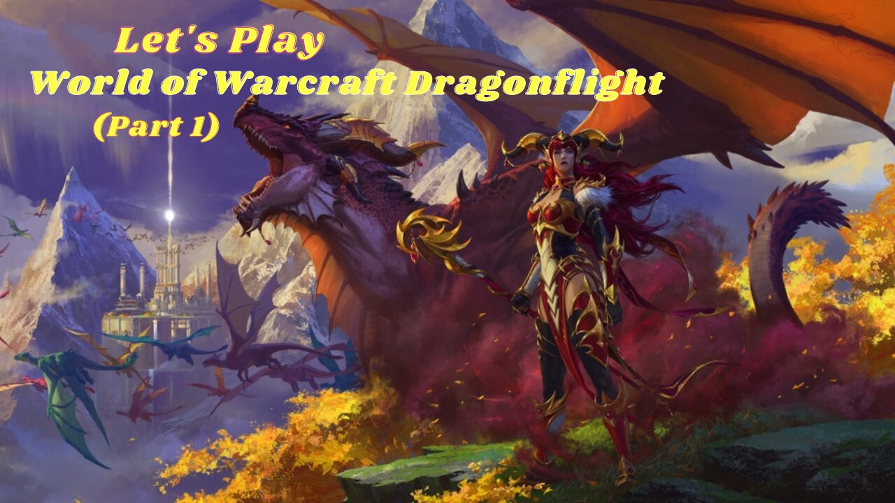 Let's Play World of Warcraft: Dragonflight (Part 1)