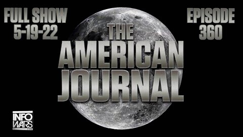 The American Journal: Learn Why The Globalists - FULL SHOW - 05/19/22