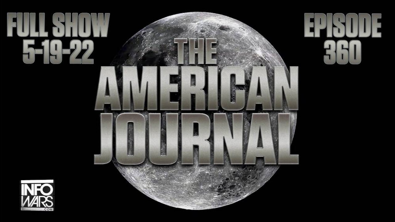 The American Journal: Learn Why The Globalists - FULL SHOW - 05/19/22