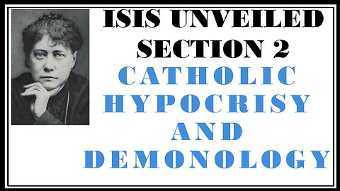 Esoterica: The Hypocrisy and Discontinuity of Catholicism -Isis Unveiled