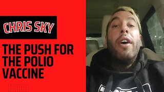 Chris Sky: They're Pushing the Polio Vax Hard!!