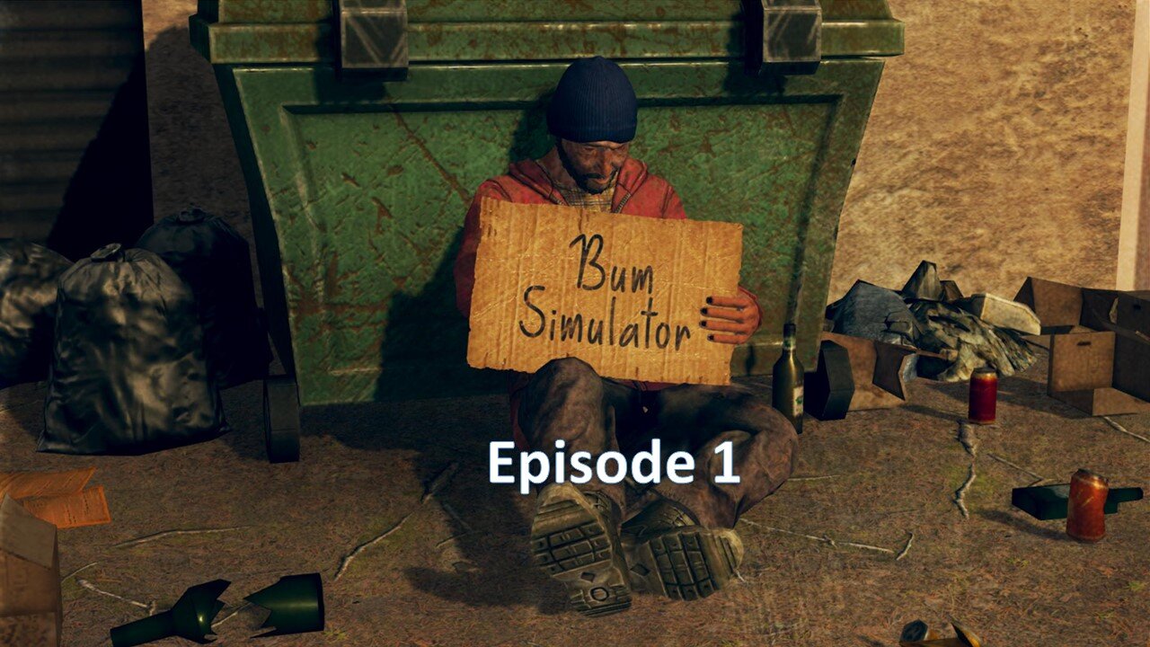 Let's Play Bum Simulator Episode 1: They did what?!