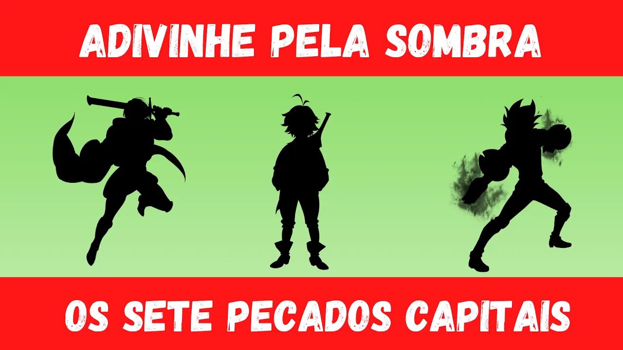 ADIVINHE O PERSONAGEM DE SETE PECADOS CAPITAIS PELA SOMBRA ✨ ADIVINHE PELA SILHUETA