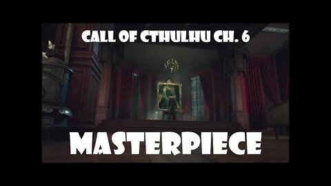 MASTERPIECE Call of Cthulhu Ch. 6