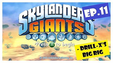 Ep.11 | Drill-X's Big Rig (Skylanders Giants) *NO COMMENTARY*