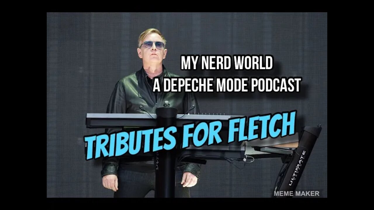 A Depeche Mode Podcast: Tributes to Fletch