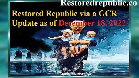 Restored Republic via a GCR Update as of 12.18.22