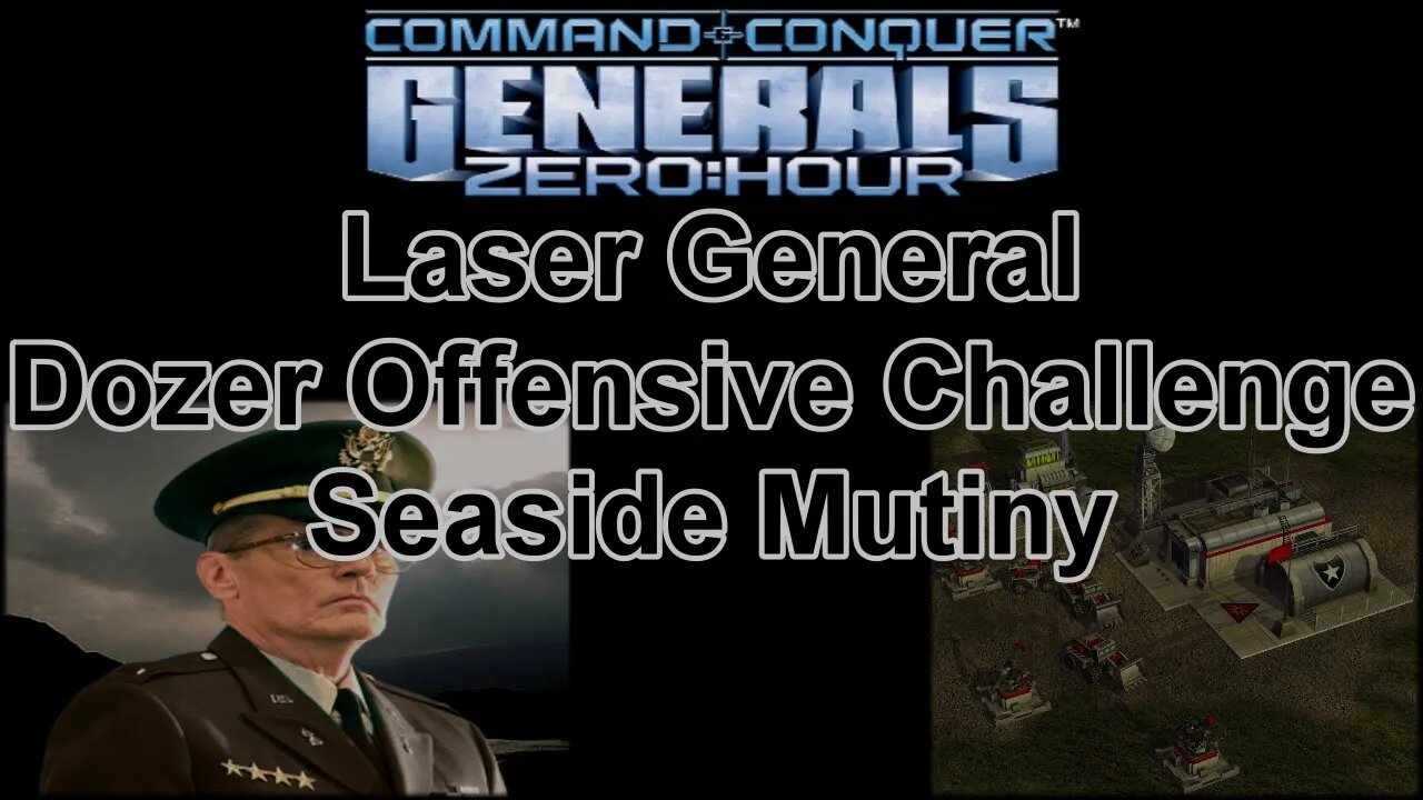 Laser Gen Dozer Offensive Challenge: Seaside Mutiny - C & C Generals Zero Hour 1080p 60fps