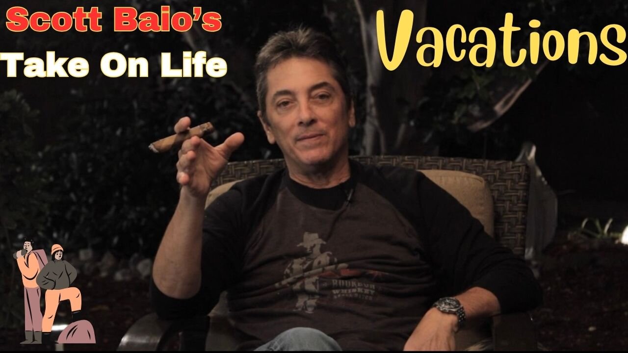 Scott Baio's Take On Life - Vacations